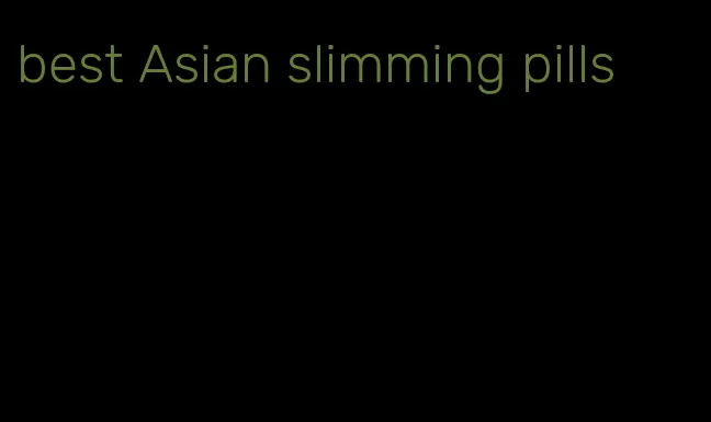 best Asian slimming pills