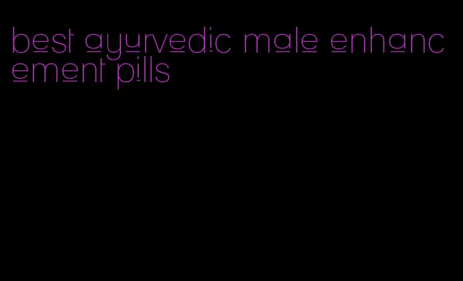 best ayurvedic male enhancement pills