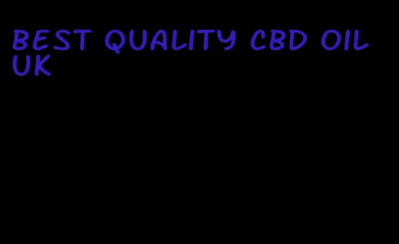 best quality CBD oil UK