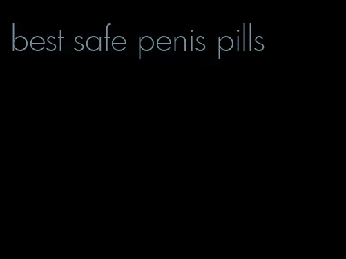 best safe penis pills