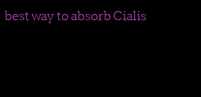 best way to absorb Cialis