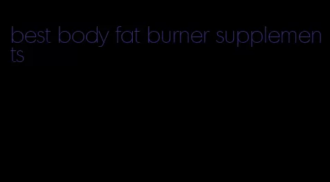 best body fat burner supplements