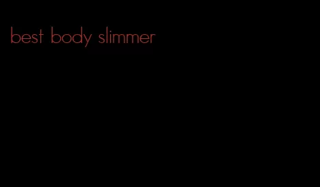 best body slimmer