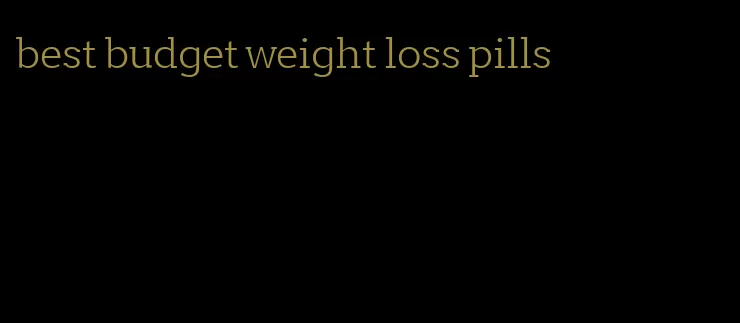 best budget weight loss pills