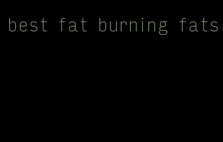 best fat burning fats