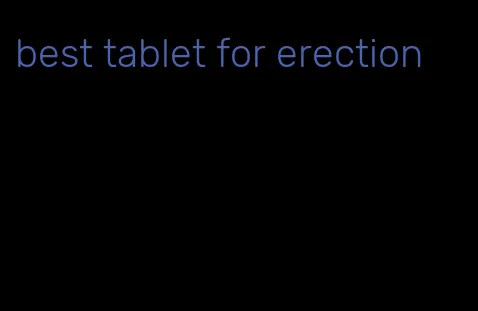 best tablet for erection