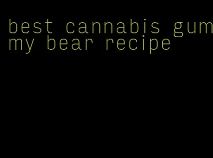 best cannabis gummy bear recipe