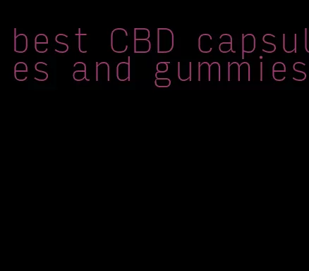 best CBD capsules and gummies