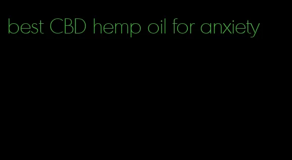 best CBD hemp oil for anxiety