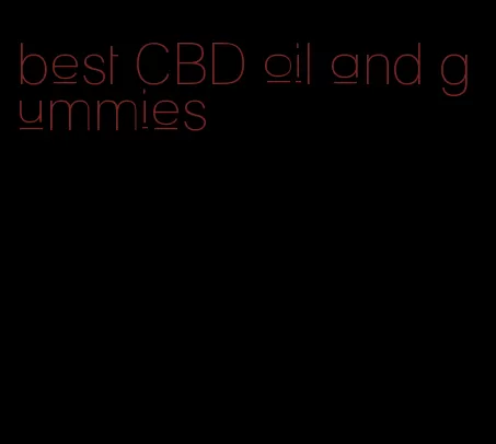 best CBD oil and gummies