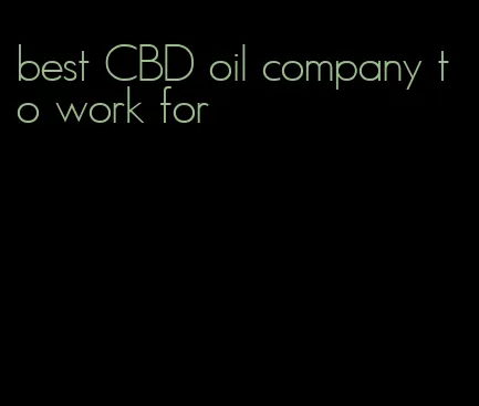 best CBD oil company to work for