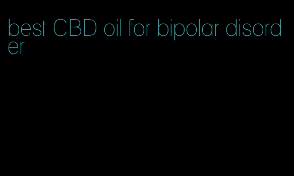 best CBD oil for bipolar disorder