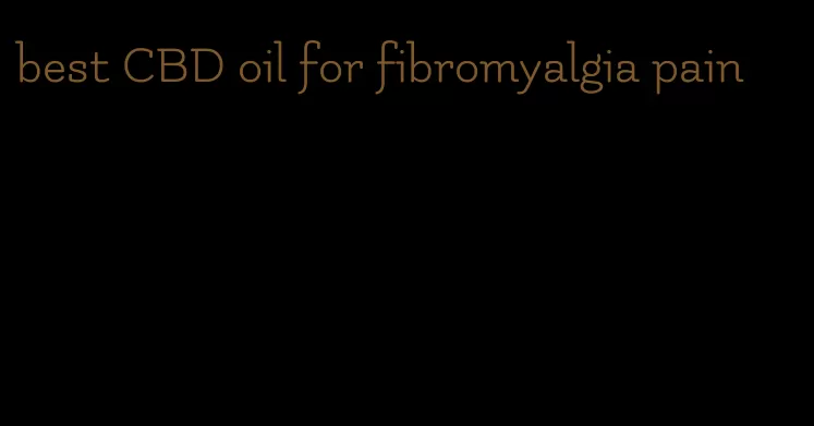 best CBD oil for fibromyalgia pain