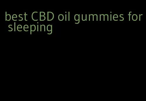 best CBD oil gummies for sleeping