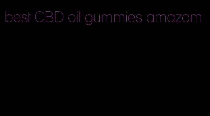 best CBD oil gummies amazom