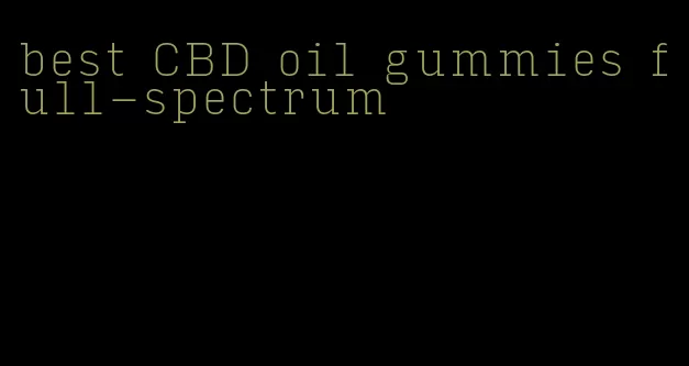 best CBD oil gummies full-spectrum