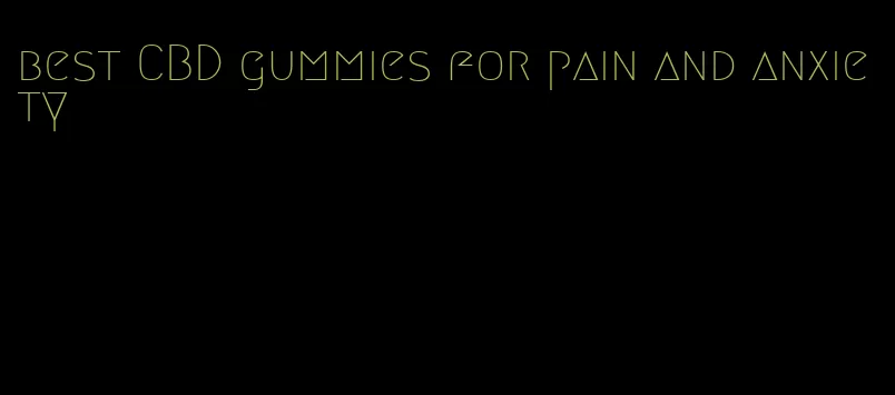 best CBD gummies for pain and anxiety