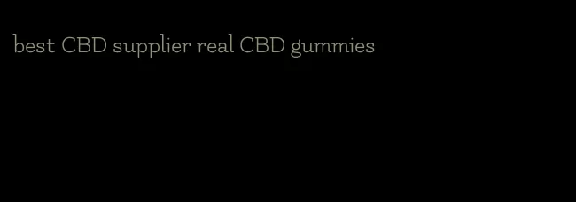 best CBD supplier real CBD gummies