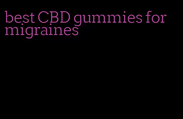 best CBD gummies for migraines