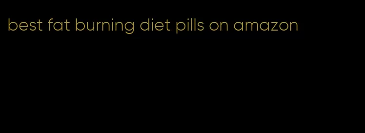 best fat burning diet pills on amazon