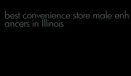 best convenience store male enhancers in Illinois