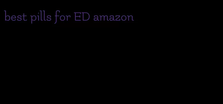 best pills for ED amazon