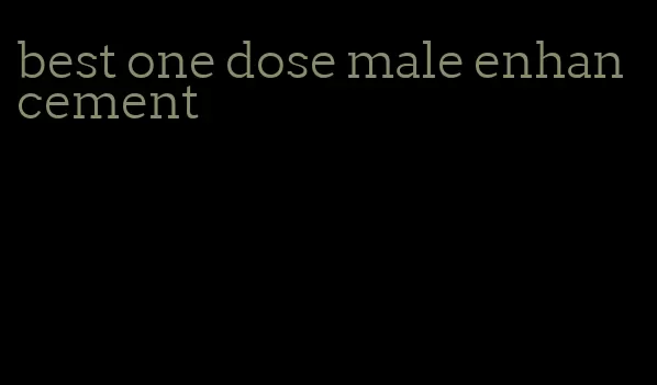 best one dose male enhancement