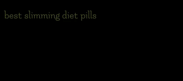 best slimming diet pills