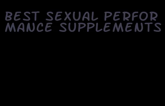 best sexual performance supplements