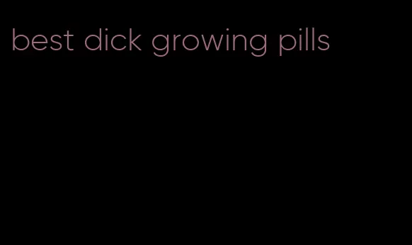 best dick growing pills