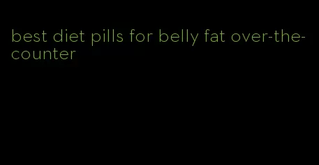 best diet pills for belly fat over-the-counter