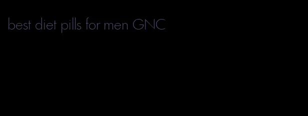 best diet pills for men GNC