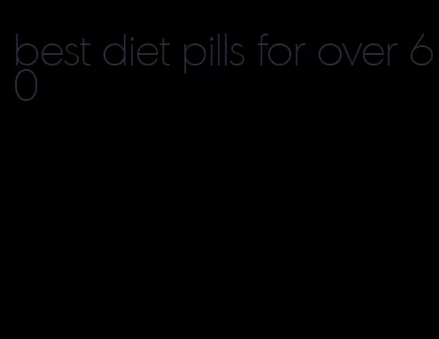 best diet pills for over 60