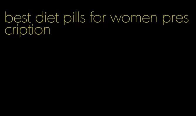 best diet pills for women prescription