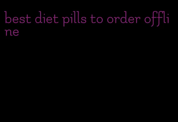 best diet pills to order offline