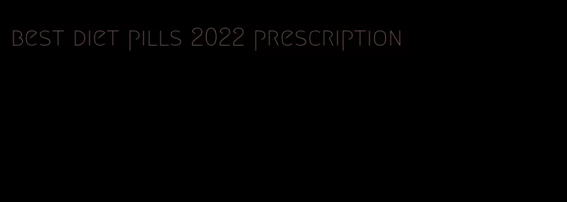 best diet pills 2022 prescription