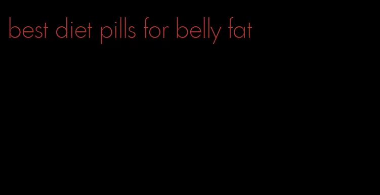 best diet pills for belly fat