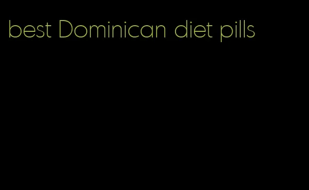 best Dominican diet pills