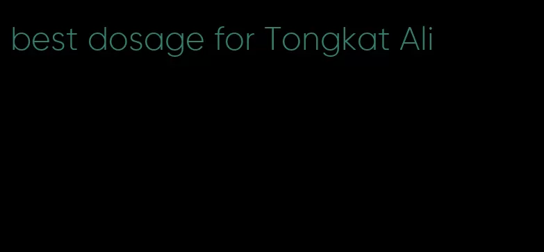 best dosage for Tongkat Ali