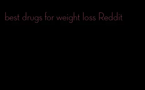 best drugs for weight loss Reddit