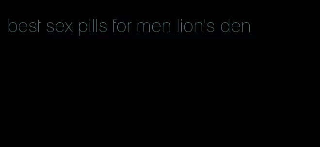 best sex pills for men lion's den