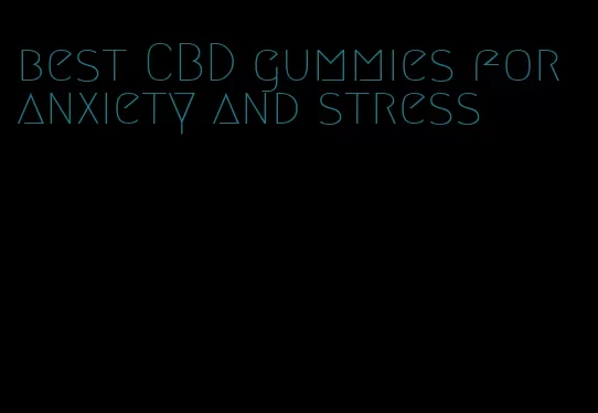 best CBD gummies for anxiety and stress