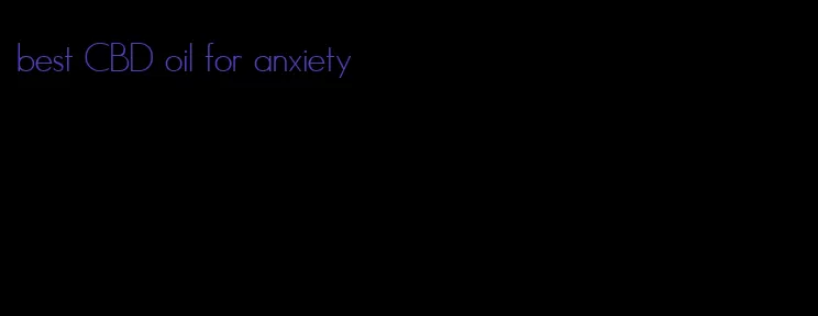 best CBD oil for anxiety