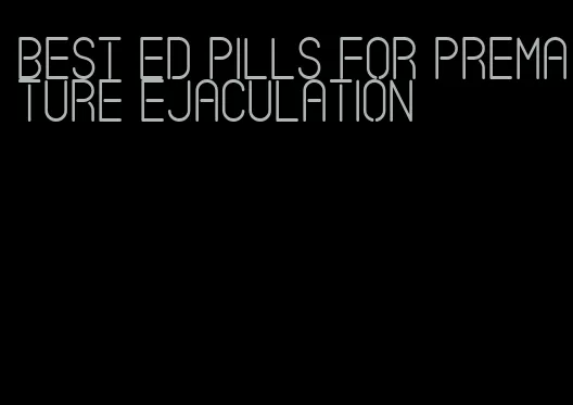 best ed pills for premature ejaculation