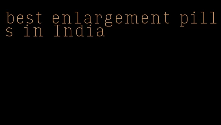 best enlargement pills in India