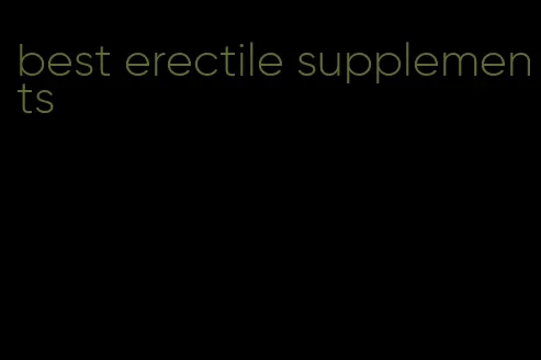 best erectile supplements