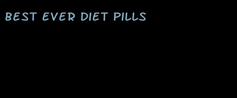 best ever diet pills