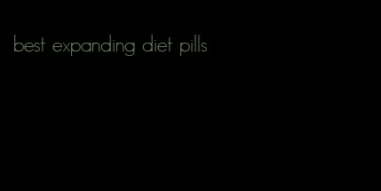 best expanding diet pills