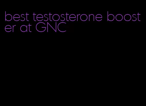 best testosterone booster at GNC