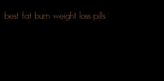 best fat burn weight loss pills